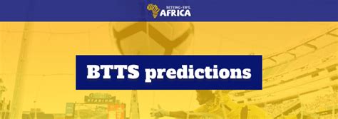 BTTS Predictions and Tips Today .